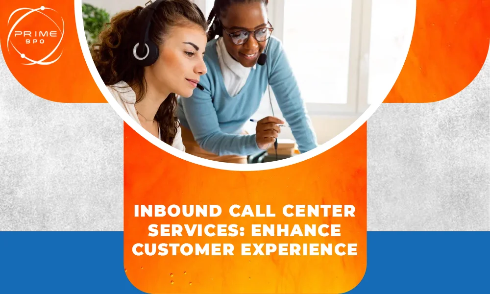 Inbound Call Center Services: Enhance Customer Experience